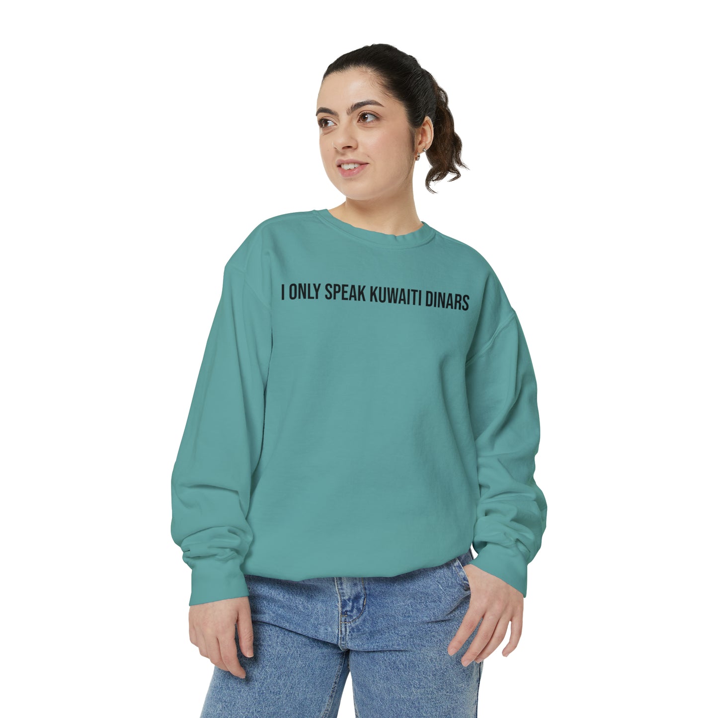 "I only speak Kuwaiti Dinars" Unisex Garment-Dyed Sweatshirt