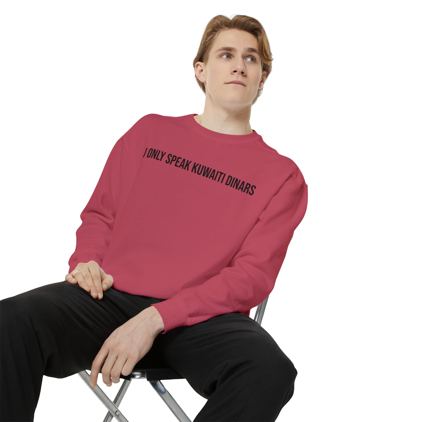 "I only speak Kuwaiti Dinars" Unisex Garment-Dyed Sweatshirt