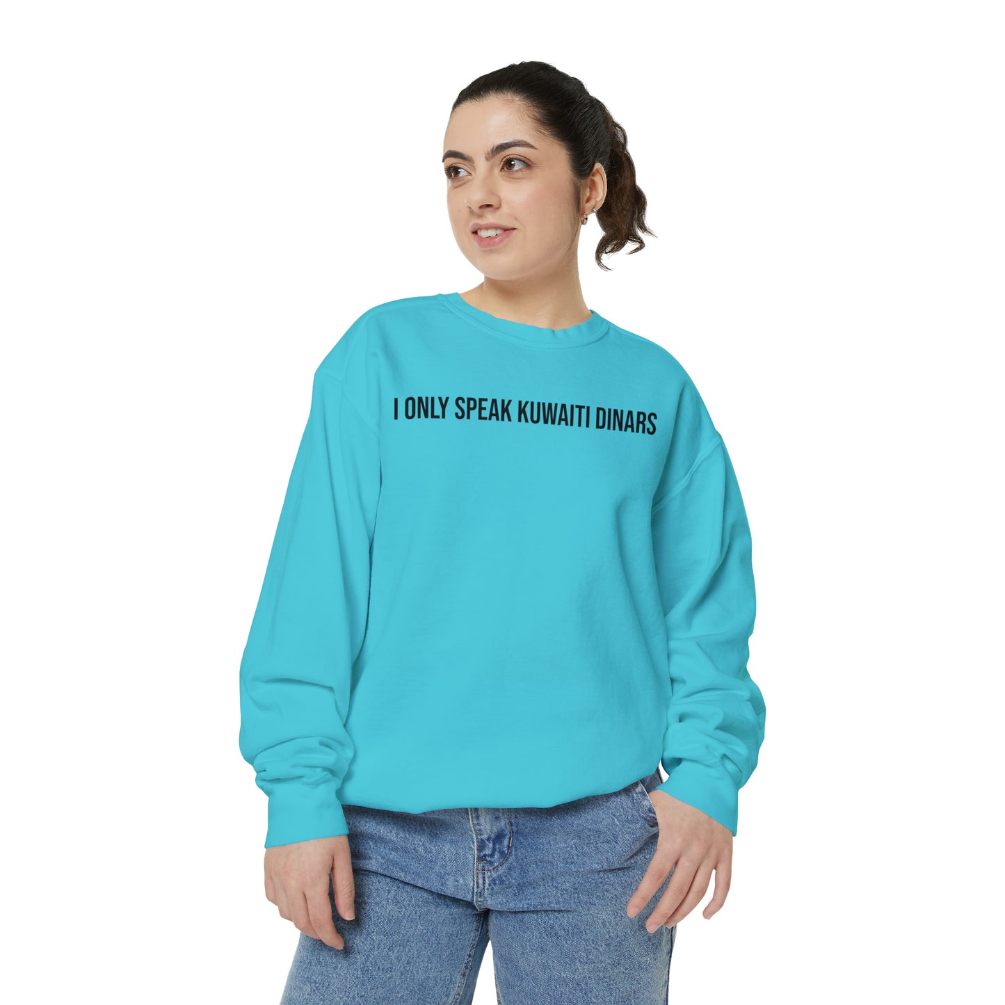 "I only speak Kuwaiti Dinars" Unisex Garment-Dyed Sweatshirt