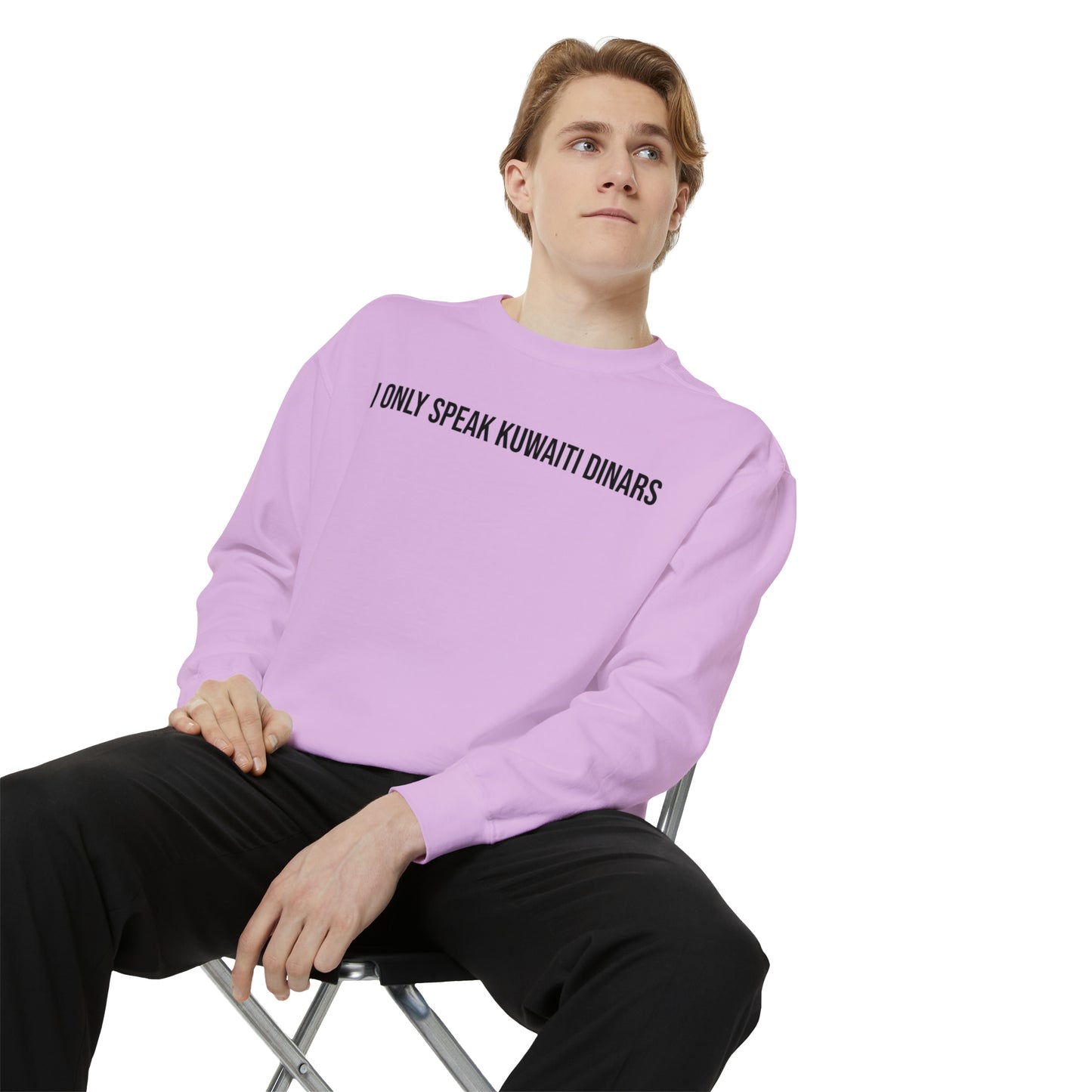 "I only speak Kuwaiti Dinars" Unisex Garment-Dyed Sweatshirt