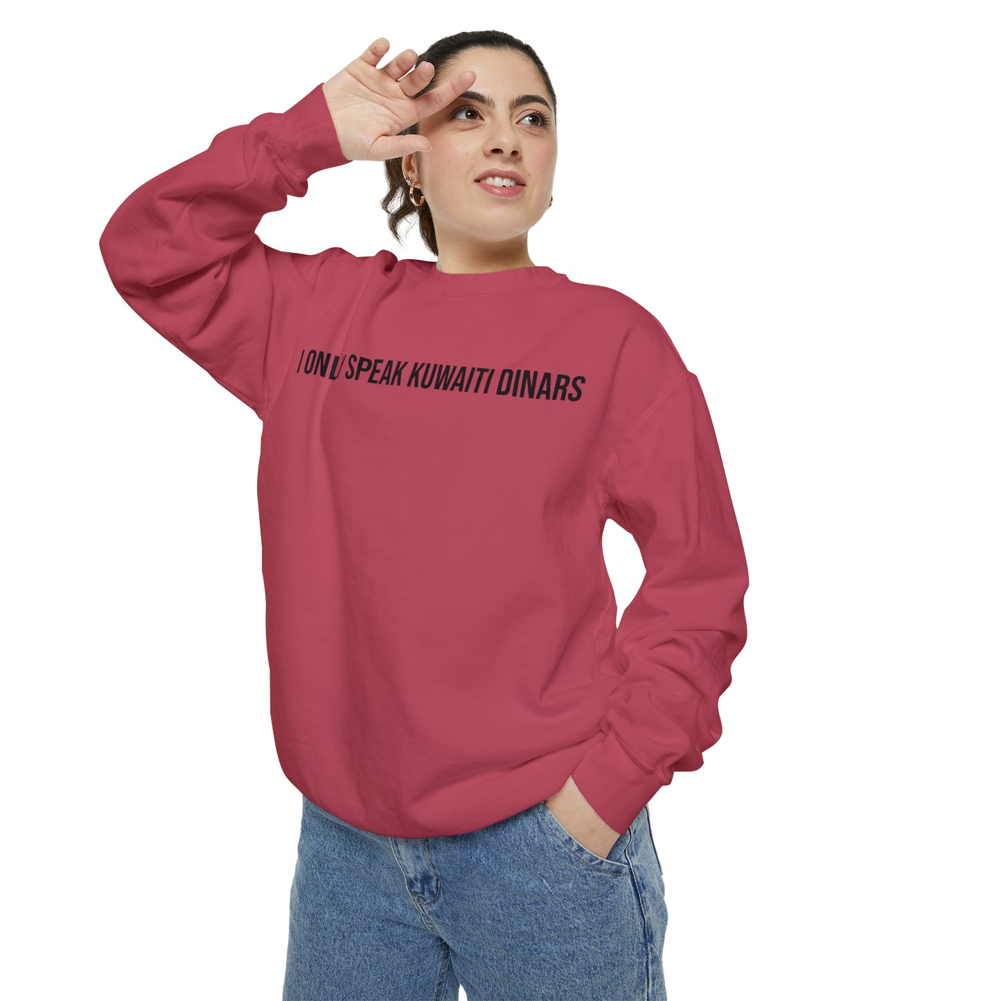 "I only speak Kuwaiti Dinars" Unisex Garment-Dyed Sweatshirt