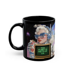 🇺🇸“This Planet is Ghetto AF LOL” – 11 oz Black Ceramic Mug