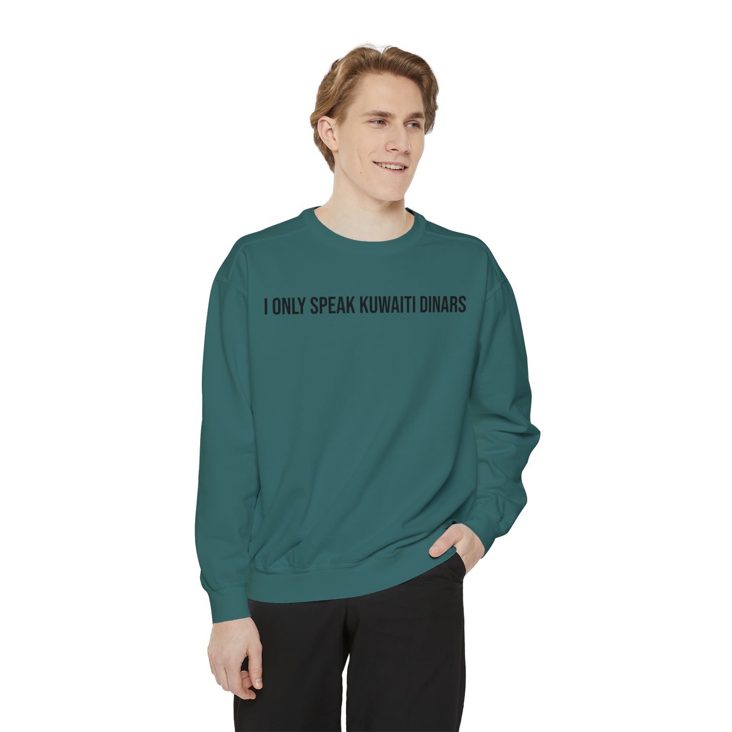 "I only speak Kuwaiti Dinars" Unisex Garment-Dyed Sweatshirt