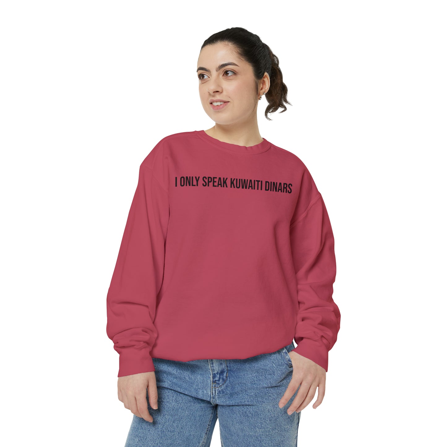 "I only speak Kuwaiti Dinars" Unisex Garment-Dyed Sweatshirt