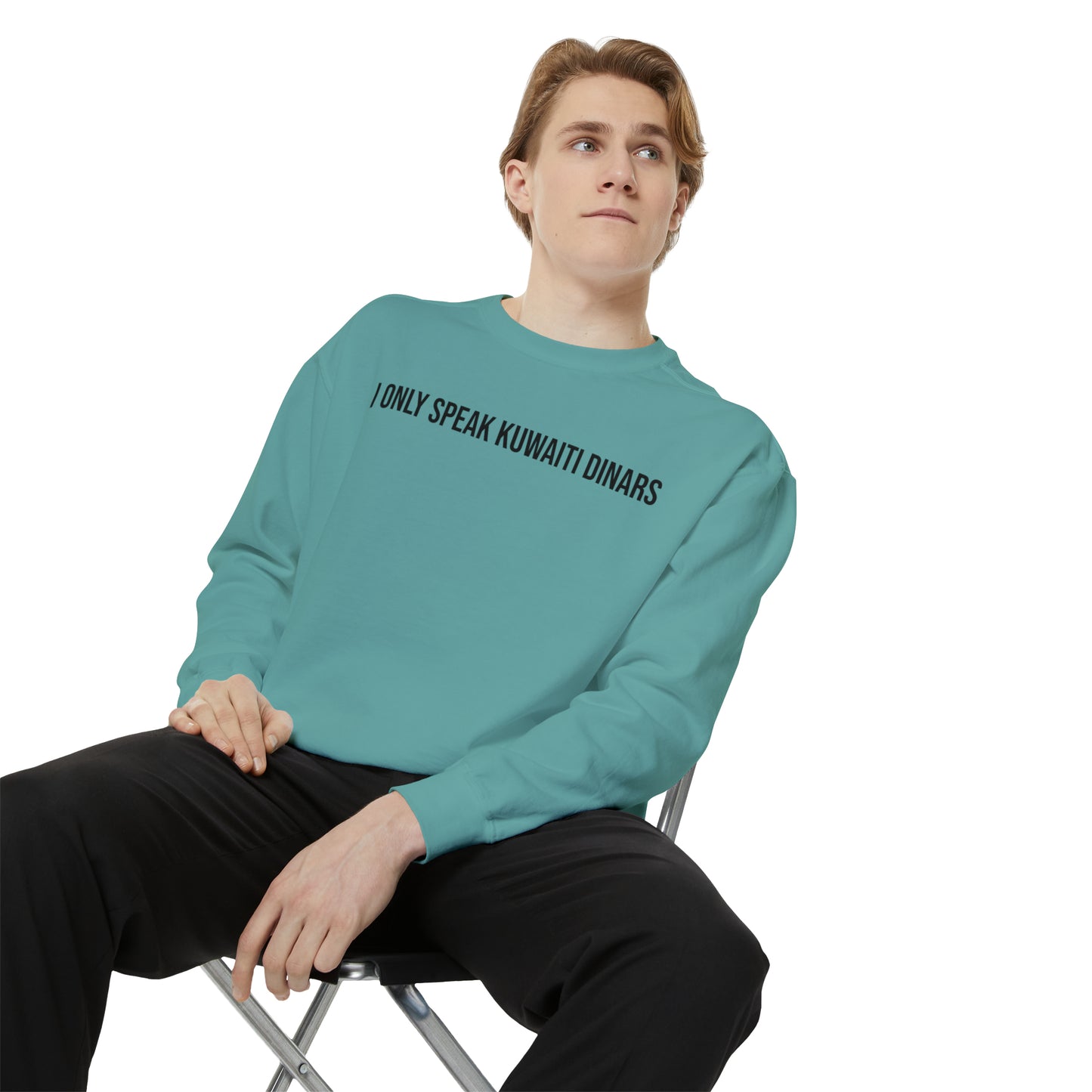 "I only speak Kuwaiti Dinars" Unisex Garment-Dyed Sweatshirt