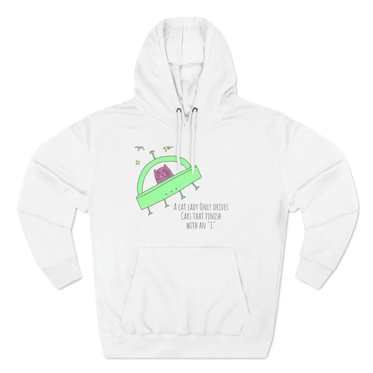 A Cat Lady Only Drives Cars That Finish With an "I"Unisex Premium Pullover Hoodie - Existential Quotes