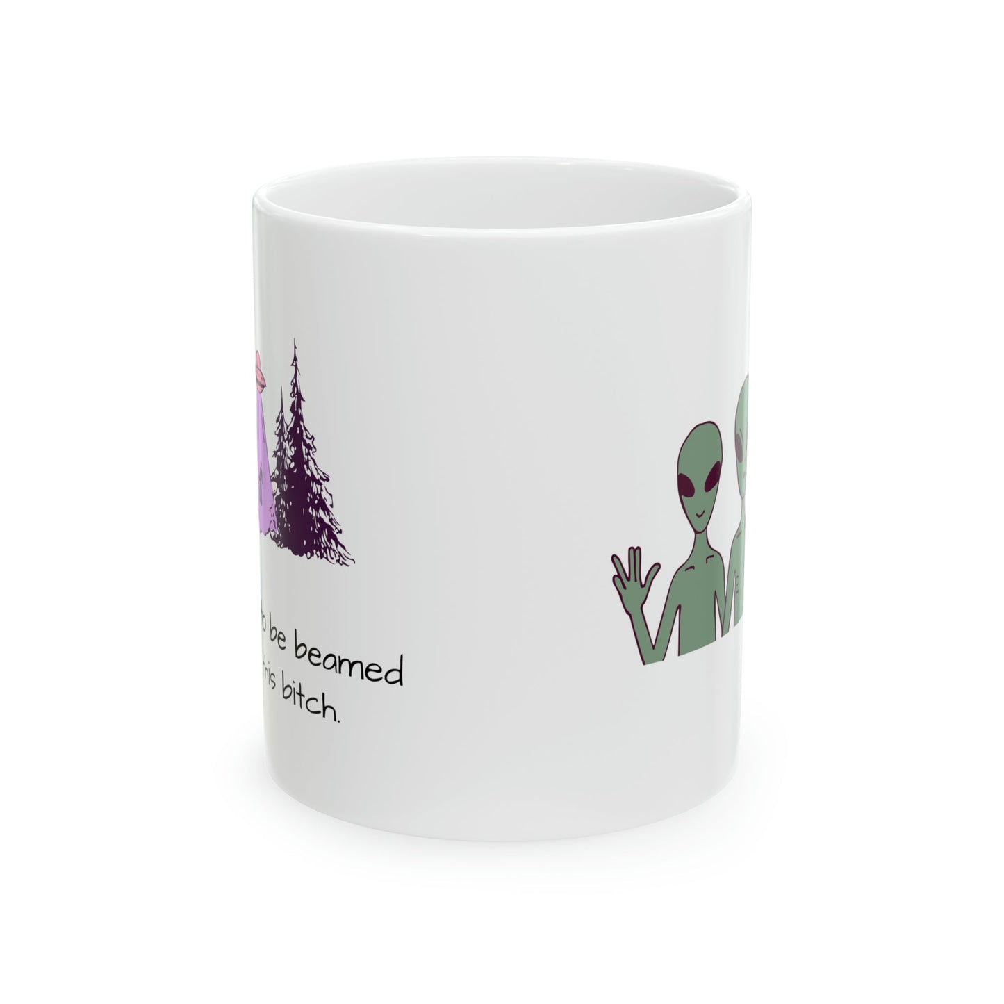 Can't Wait to be Beamed Out of this Bitch Ceramic Mug, 11oz - Existential Quotes