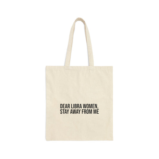 Dear Libra Women, Stay Away From Me Tote Bag - Existential Quotes