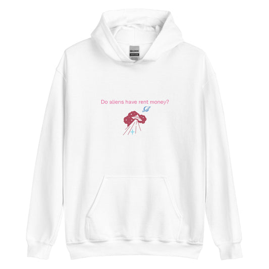 Do Aliens Have Rent Money? Unisex Hoodie - Existential Quotes