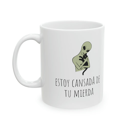 Estoy Cansada de Tu Mierda Ceramic Mug, 11oz - Existential Quotes