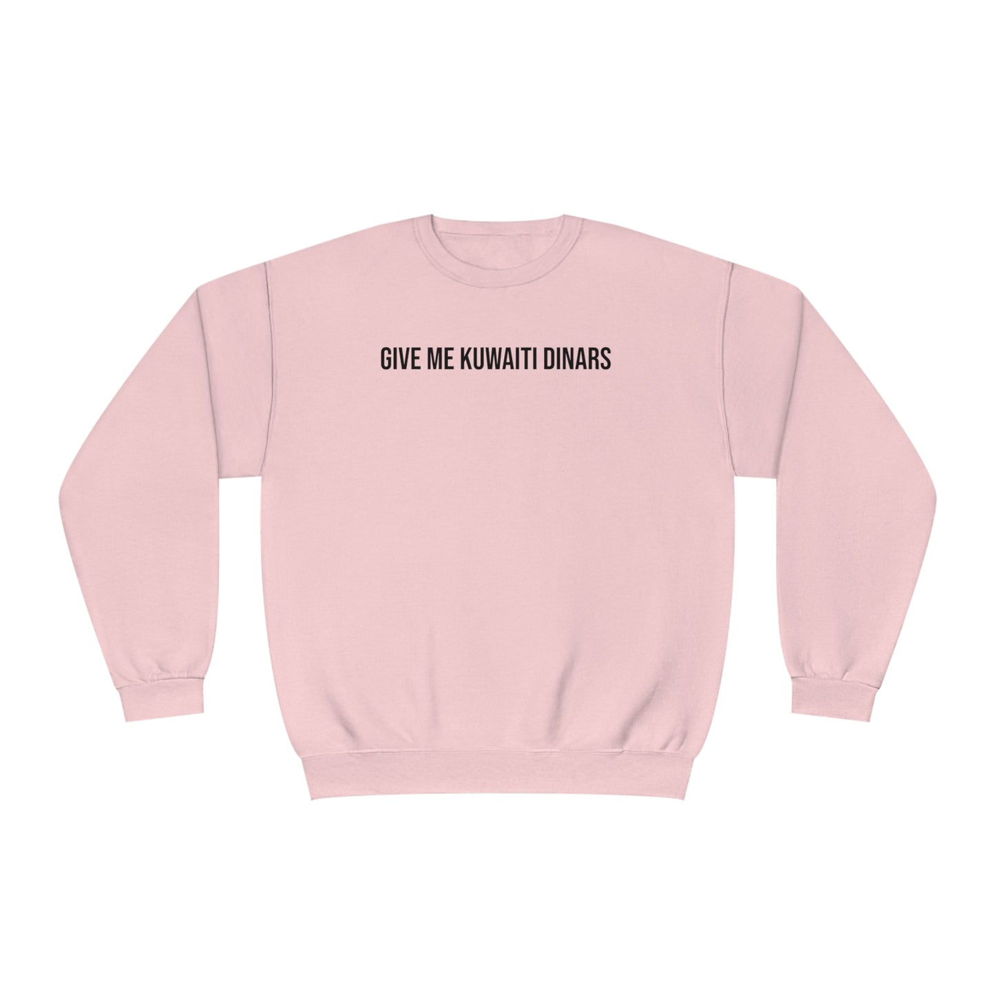 Give Me Kuwaiti Dinars Unisex Crewneck Sweatshirt - Existential Quotes