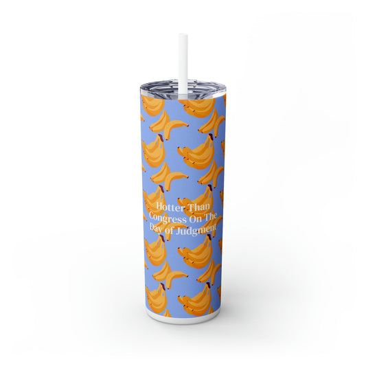 Hotter Than a Congress on the Day of Judgment Skinny Tumbler with Straw, 20oz - Existential Quotes