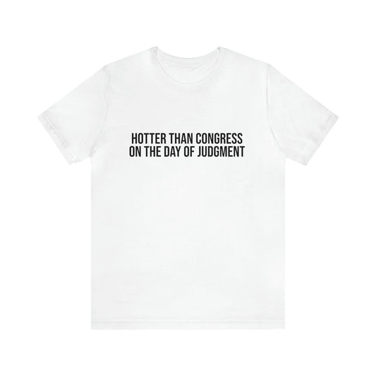 Hotter Than Congress on the Day of Judgment Unisex Jersey Short Sleeve Tee - Existential Quotes