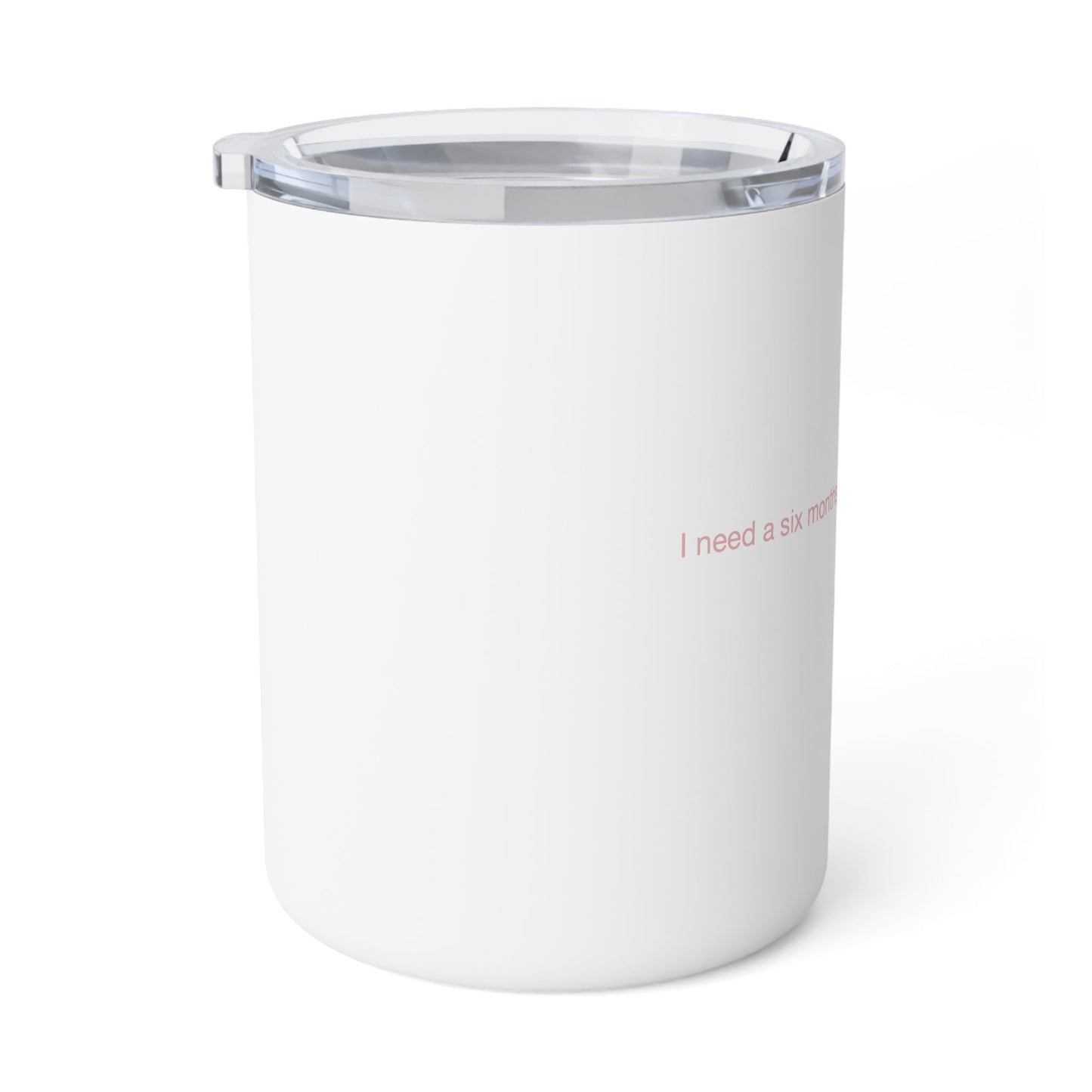 I Need a Six Months Paid Vacation Insulated Coffee Mug, 10oz - Existential Quotes