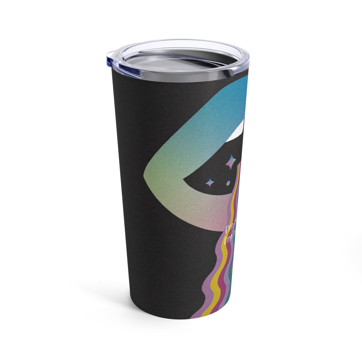 I'm not Happy, I'm Medicated Tumbler 20oz - Existential Quotes