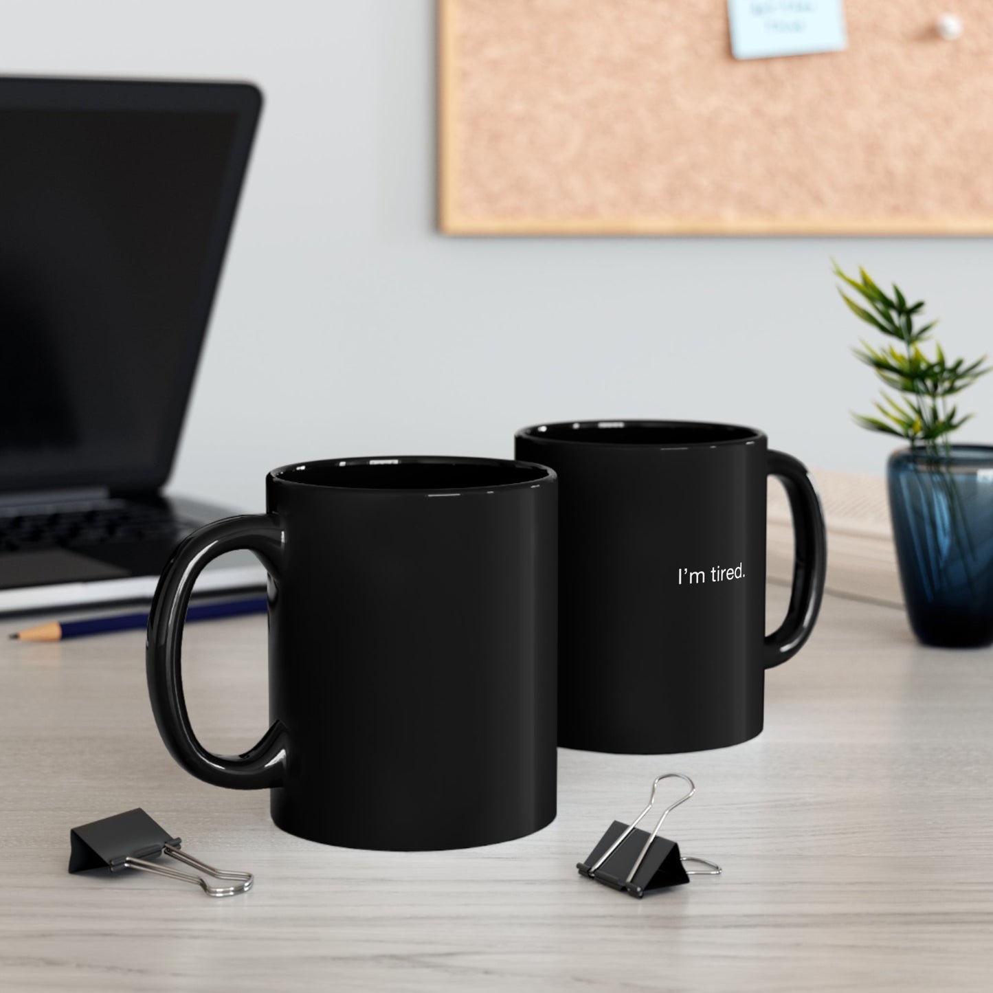 I'm Tired 11oz Black Mug - Existential Quotes