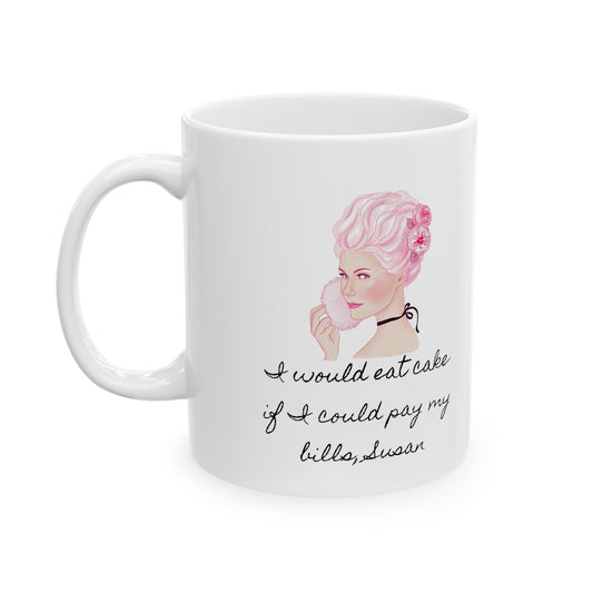 Marie Antoinette Ceramic Mug, (11oz, 15oz) - Existential Quotes