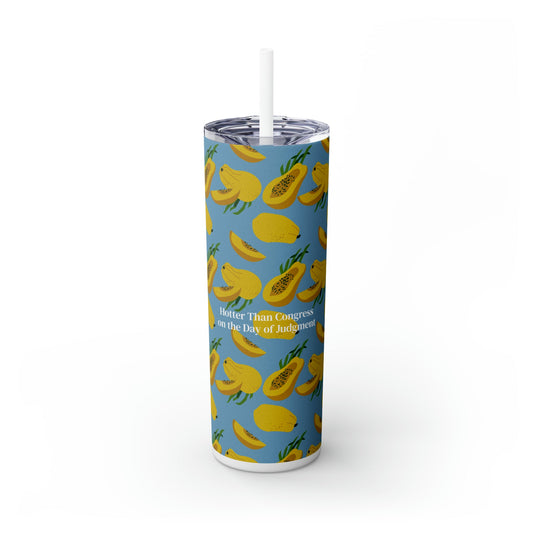 Papaya Hotter Than Congress on the Day of Judgment Skinny Tumbler with Straw, 20oz - Existential Quotes