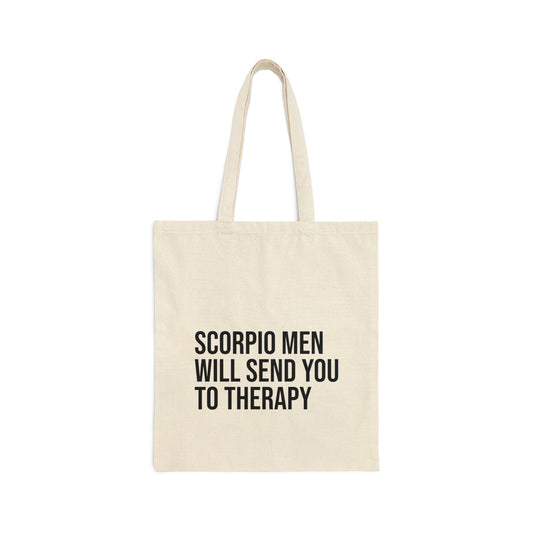 Scorpio Men Will Send You to Therapy Cotton Canvas Tote Bag - Existential Quotes