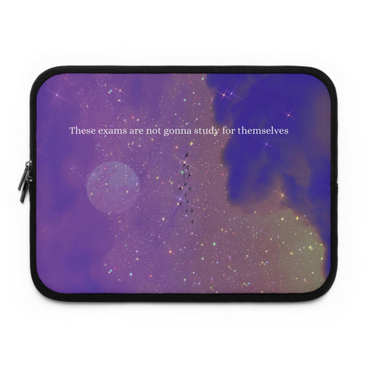 These Exams Are Not Gonna Study for Themselves Laptop Sleeve 13" - Existential Quotes