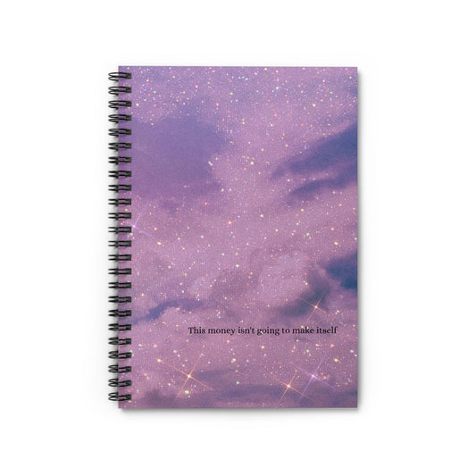 This Money isn't Going to Make Itself - Spiral Notebook - Ruled Line - Existential Quotes