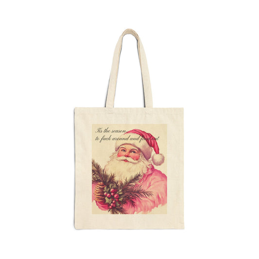 Tis the season.. to fuck around and find out Cotton Canvas Tote Bag - Existential Quotes