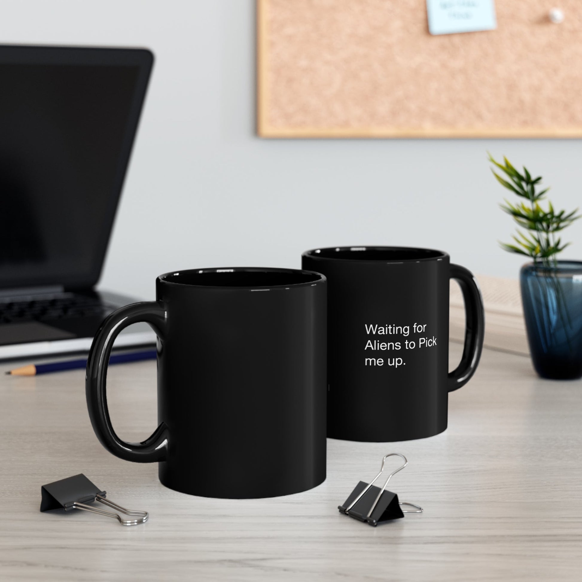 Waiting for Aliens to Pick Me Up 11oz Black Mug - Existential Quotes